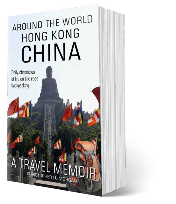 Around the world HONG KONG CHINA: A travel memoir - Book 5 of 8