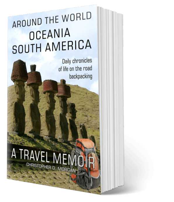 Around the world OCEANIA SOUTH AMERICA: A travel memoir - Book 8 of 8